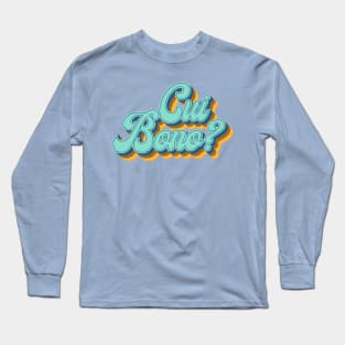 Who Benefits? Long Sleeve T-Shirt